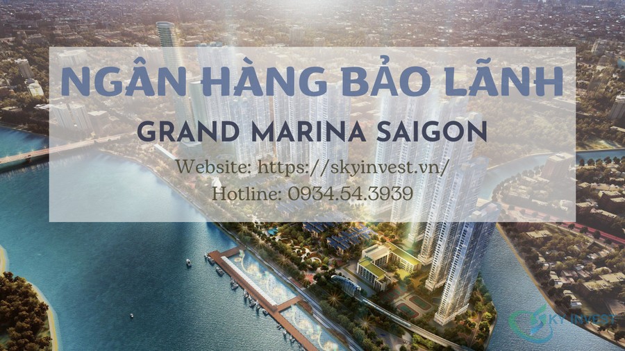 Ngân hàng bảo lãnh dự án Grand Marina SaiGon