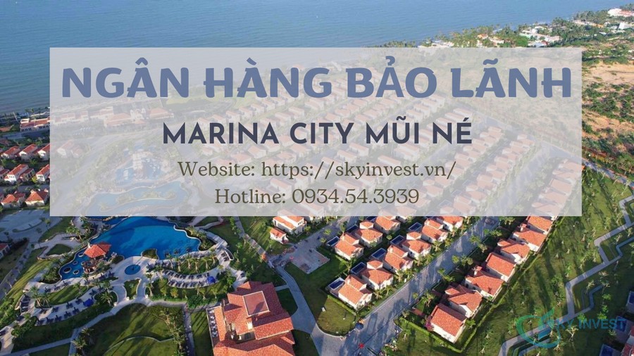 Ngân hàng bảo lãnh dự án Marina City Mũi Né