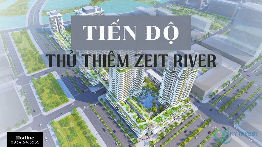 Tiến độ xây dựng dự án Thủ Thiêm Zeit River cập nhật mới nhất từ Chủ đầu tư