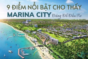 9 điểm nổi bật cho thấy Marina City – Novaworld Mũi Né đáng để đầu tư