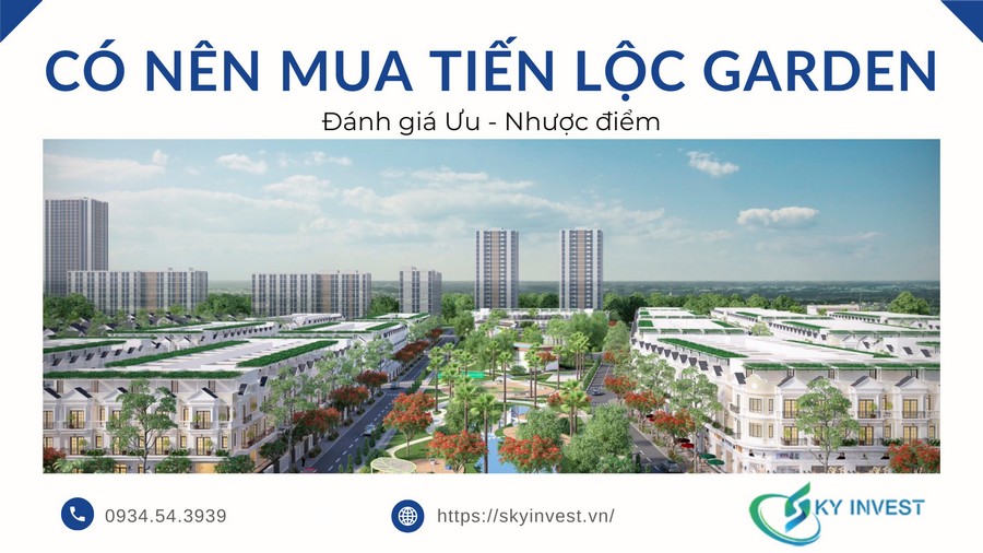 Có nên mua Tiến Lộc Garden Nhơn Trạch Đồng Nai 11/2022? Đánh giá ưu nhược điểm dự án?