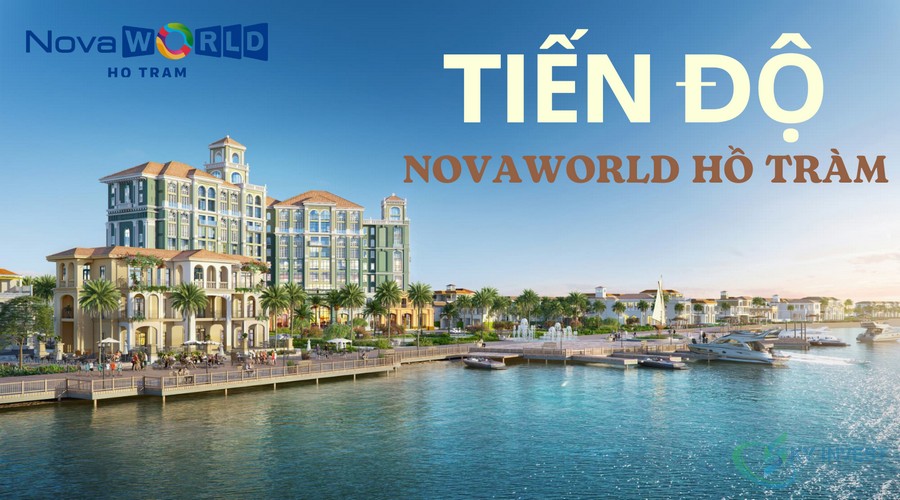 Tiến độ xây dựng Novaworld Hồ Tràm cập nhật mới nhất 2022 từ chủ đầu tư Novaland