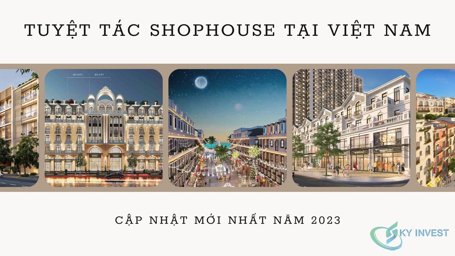 Tổng hợp các dự án Shophouse xứng tầm tuyệt tác tại Việt Nam