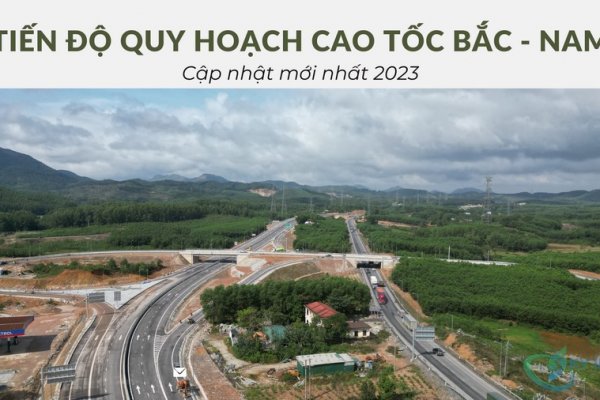 Tiến độ quy hoạch cao tốc Bắc – Nam cập nhật mới nhất 2023